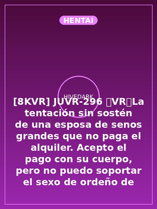 [8KVR] JUVR-296 【VR】La tentación sin sostén de una esposa de senos grandes que no paga el alquiler. Acepto el pago con su cuerpo, pero no puedo soportar el sexo de ordeño de esta esposa hambrienta y termino eyaculando adentro muchas veces... 【8KVR de ultra alta calidad】 - Tina Nanami