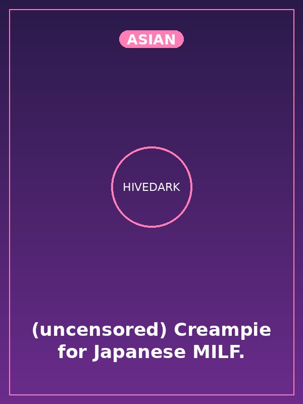 (uncensored) Creampie for Japanese MILF.