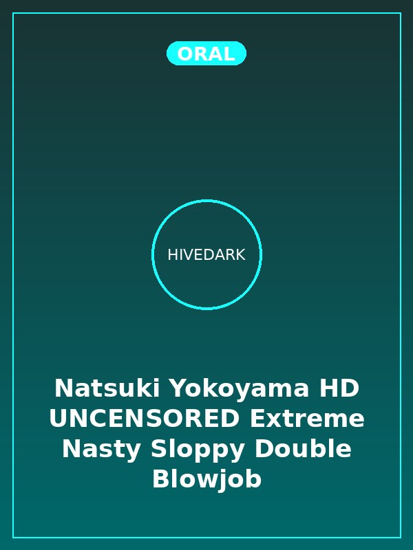 Natsuki Yokoyama HD UNCENSORED Extreme Nasty Sloppy Double Blowjob