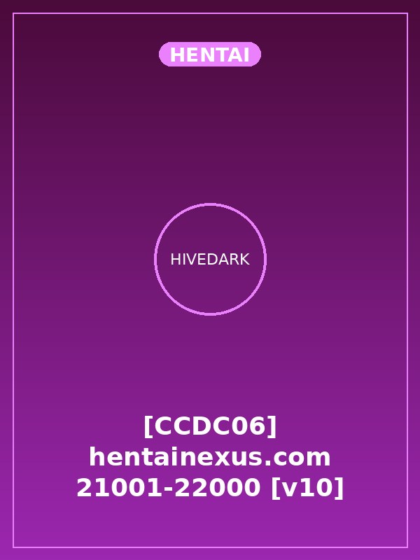 [CCDC06] hentainexus.com 21001-22000 [v10]