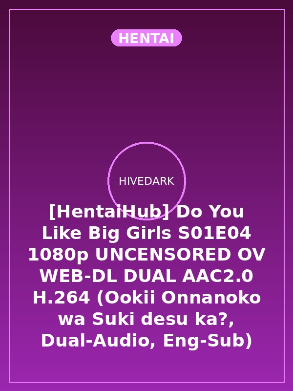 [HentaiHub] Do You Like Big Girls S01E04 1080p UNCENSORED OV WEB-DL DUAL AAC2.0 H.264 (Ookii Onnanoko wa Suki desu ka?, Dual-Audio, Eng-Sub)