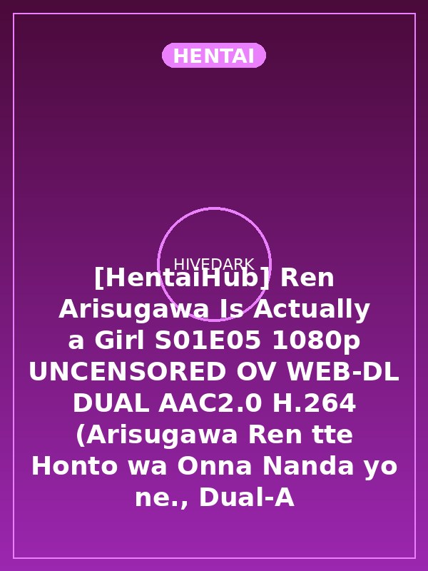 [HentaiHub] Ren Arisugawa Is Actually a Girl S01E05 1080p UNCENSORED OV WEB-DL DUAL AAC2.0 H.264 (Arisugawa Ren tte Honto wa Onna Nanda yo ne., Dual-A