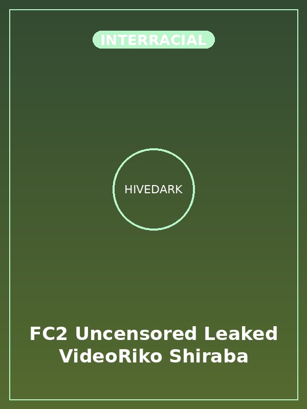 FC2 Uncensored Leaked VideoRiko Shiraba